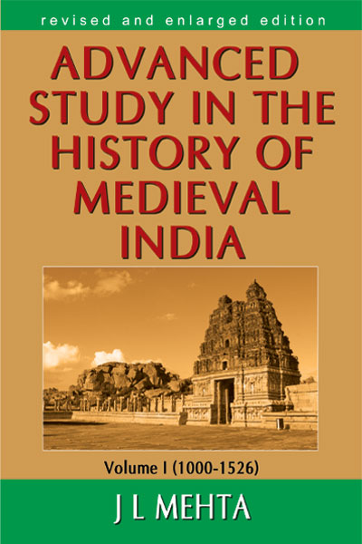 ADVANCED STUDY IN THE HISTORY OF MEDIEVAL INDIA VOLUME I (1000-1526)