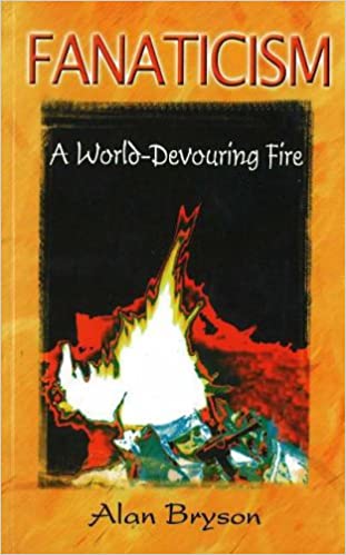 FANATICISM: A WORLD-DEVOURING FIRE