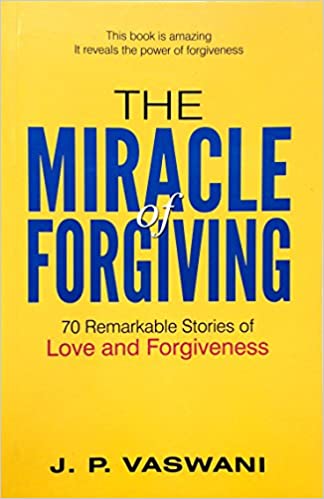 THE MIRACLE OF FORGIVING