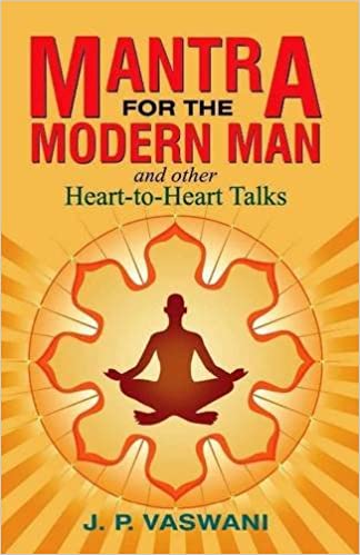 MANTRA FOR THE MODERN MAN AND OTHER HEART-TO-HEART TALKS
