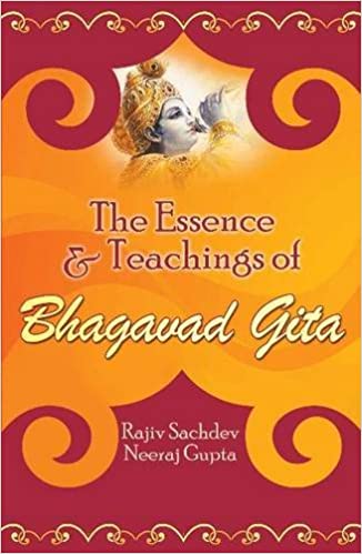 THE ESSENCE & TEACHINGS OF BHAGAVAD GITA