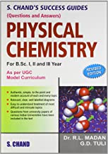 S. CHANDâ'S SUCCESS GUIDES PHYSICAL CHEMISTRY (FOR B.SC. I, II AND III YEAR)        
