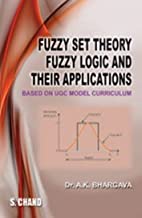 FUZZY SET THEORY FUZZY LOGIC AND THEIR APPLICATIONS                                            