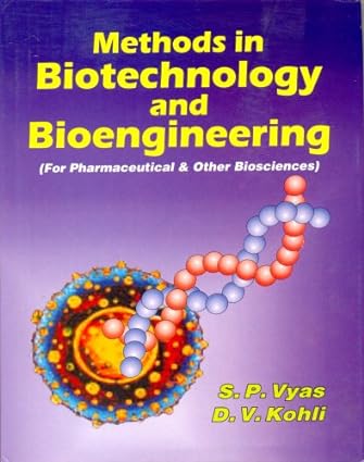 METHODS IN BIOTECHNOLOGY & BIOENGINEERING -FOR PHARMACEUTICAL & OTHER BIOSCIENCES