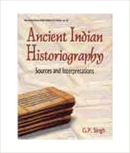 Ancient Indian Historiography : Sources and Interpretations