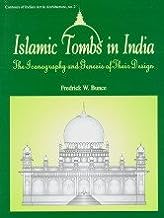 Islamic Tombs in India : The Iconography and Genesis of Their Design