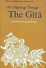 Life Pilgrimage Through the Gita : A Commentary on the Bhagavad Gita
