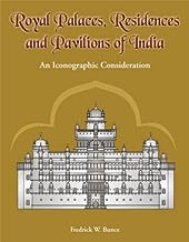Royal Palaces Residences and Pavilions of India: An Iconographic Consideration