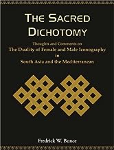 Sacred Dichotomy : Thoughts and Comments on the Duality of Female and Male Iconography in South Asia and the Mediterranean