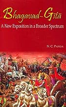 Bhagavad-Gita : A New Exposition in a Broader Spectrum