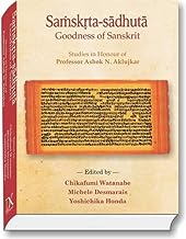 Sanskrit Sadhuta Goodness of Sanskrit: Studies in Honour of Professor Ashok Aklujkar