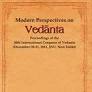 Modern Perspectives on Vedanta: Proceedings of the 20th International Congress of    Vedanta (December 28-31, 2011, JNU, New Delhi)