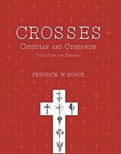 CROSSESS — CHRISTIAN AND OTHERWISE: THEIR FORM AND MEANING