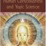 Human Consciousness and Yogic Science