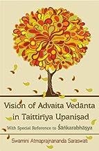 VISION OF ADVAITA VEDANTA IN TAITTIRIYA UPANISHAD: WITH SPECIAL REFERENCE TO SHANKARABHASHYA