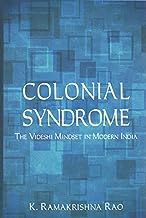 Colonial Syndrome : The Videshi Mindset in Modern India