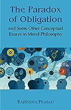 The Paradox of Obligation
: and Other Conceptual Essays
in Moral Philosophy