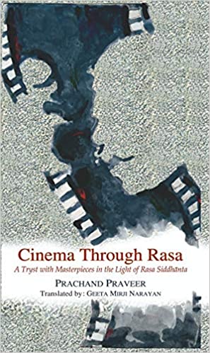 Cinema Through Rasa: A Tryst with Masterpieces in the Light of Rasa SiddhÄnta