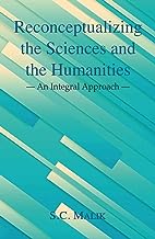 RECONCEPTUALIZING THE SCIENCES AND THE HUMANITIES: AN INTEGRAL APPROACH