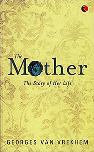 THE MOTHER THE STORY OF HER LIFE