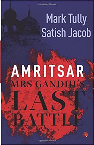 AMRITSAR MRS. GANDHI'S LAST BATTLE