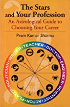 THE STARS AND YOUR PROFESSION: AN ASTROLOGICAL GUIDE TO CHOOSING YOUR PROFESSION