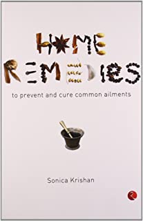 HOME REMEDIES TO PREVENT AND CURE COMMON AILMENTS