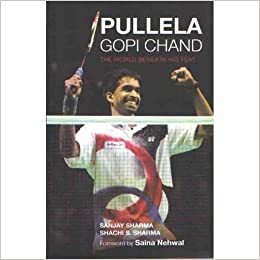 PULLELA GOPICHAND: THE WORLD BENEATH HIS FEAT