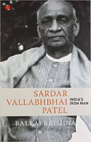 SARDAR VALLABHBHAI PATEL: INDIAâ'S IRON MAN