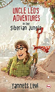 UNCLE LEOâ'S ADVENTURES IN THE SIBERIAN JUNGLE