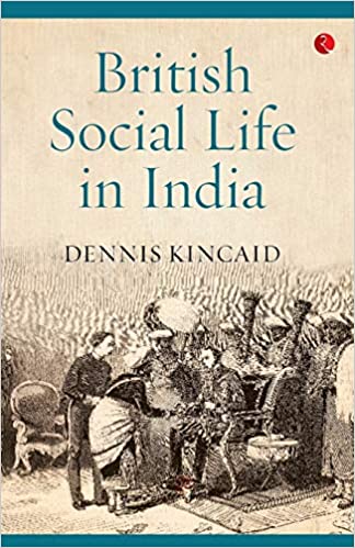 BRITISH SOCIAL LIFE IN INDIA, 1608–1937
