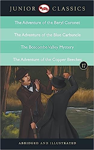 Junior Classic - Book 17 (The Adventure of the Beryl Coronet, The Adventure of the Blue Carbuncle, The Boscombe Valley Mystery, The Adventure of the Copper Beeches