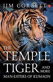 THE TEMPLE TIGER AND MORE MAN-EATERS OF KUMAON