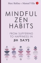 MINDFUL ZEN HABITS: From Suffering to Happiness In 30 Days