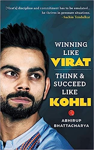 Winning Like Virat: Think and Succeed like Kohli