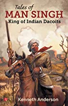 Tales of Man Singh: King of Indian Dacoits