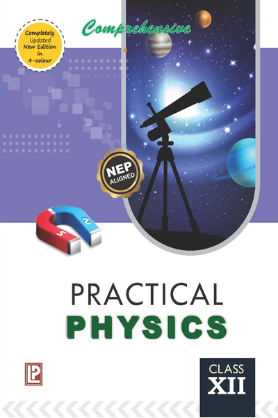 COMPREHENSIVE PRACTICAL PHYSICS FOR CLASS 12 (EXAMINATION 2023-2024)