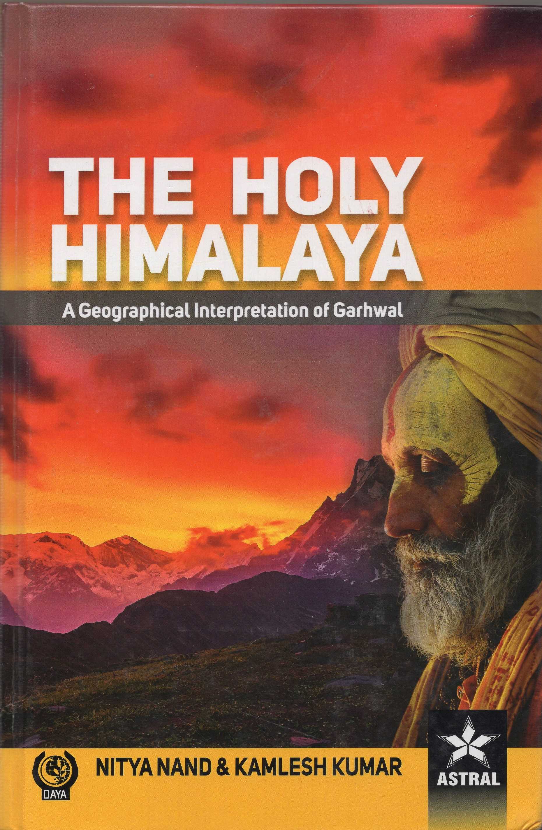 Holy Himalaya: A Geographical Interpretation Of Garhwal