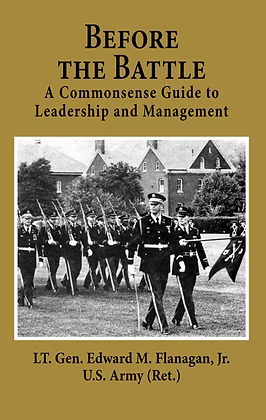 BEFORE THE BATTLE: A COMMONSENSE GUIDE TO LEADERSHIP AND MANAGEMENT