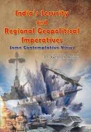 INDIA'S SECURITY AND REGIONAL GEOPOLITICAL IMPERATIVES