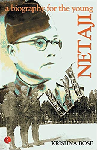 NETAJI: A BIOGRAPHY FOR THE YOUNG