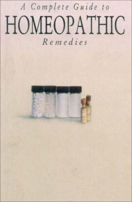 A COMPLETE GUIDE TO HOMEOPATHIC REMEDIES