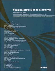 COMPENSATING MOBILE EXECUTIVES - A CROSS-COUNTRY REPORT ON INTERNATIONAL SALARY APPORTIONMENT ARRANGEMENTS - 2011