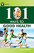 101 WAYS TO GOOD HEALTH