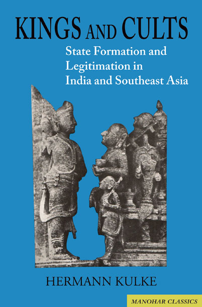 Kings and Cults: State Formation and Legitimation in India and Southeast Asia