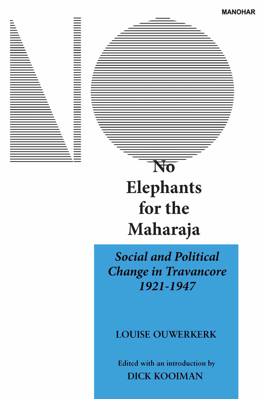 NO ELEPHANTS FOR THE MAHARAJA: SOCIAL AND POLITICAL CHANGE IN TRAVANCORE 1921-1947