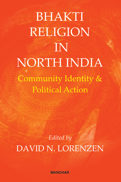 Bhakti Religion in North India: Community, Identity and Political Action