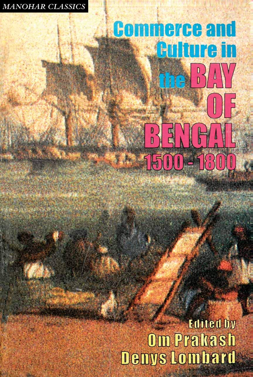 Commerce and Culture in the Bay of Bengal 1500-1800