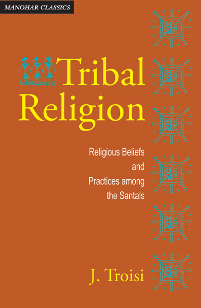 Tribal Religion: Religious Beliefs and Practices Among the Santals