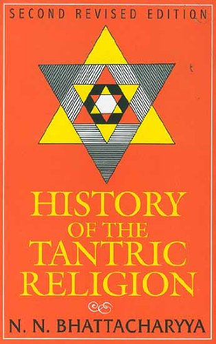 HISTORY OF THE TANTRIC RELIGION: AN HISTORICAL, RITUALISTIC AND PHILOSOPHY STUDY